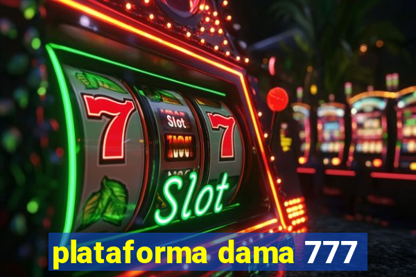 plataforma dama 777